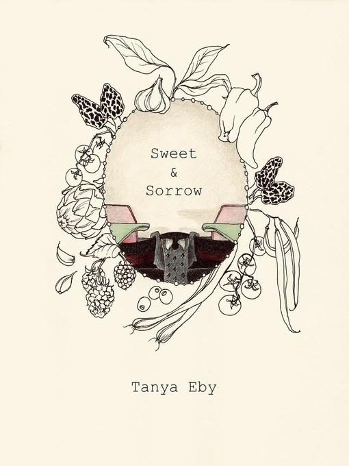 Title details for Sweet & Sorrow by Tanya Eby - Available